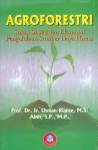 Image of Agroforestry : Solusi Sosial dan Ekonomi Pengelolaan Sumber Daya Hutan ( bk. baru )