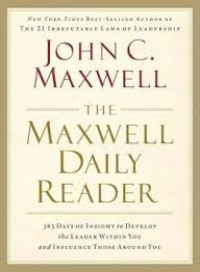Image of The Maxwell Daily Reader : Bacaan inspirasional 365 hari untuk mengembangkan jiwa pemimpin di dalam diri anda dan memengaruhi orang di sekitar anda. ( bk.baru )