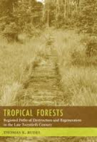 Image of Tropical Forest : Regional Paths of Destruction and Regeration in the Late Twenthieth Century ( bk. baru )